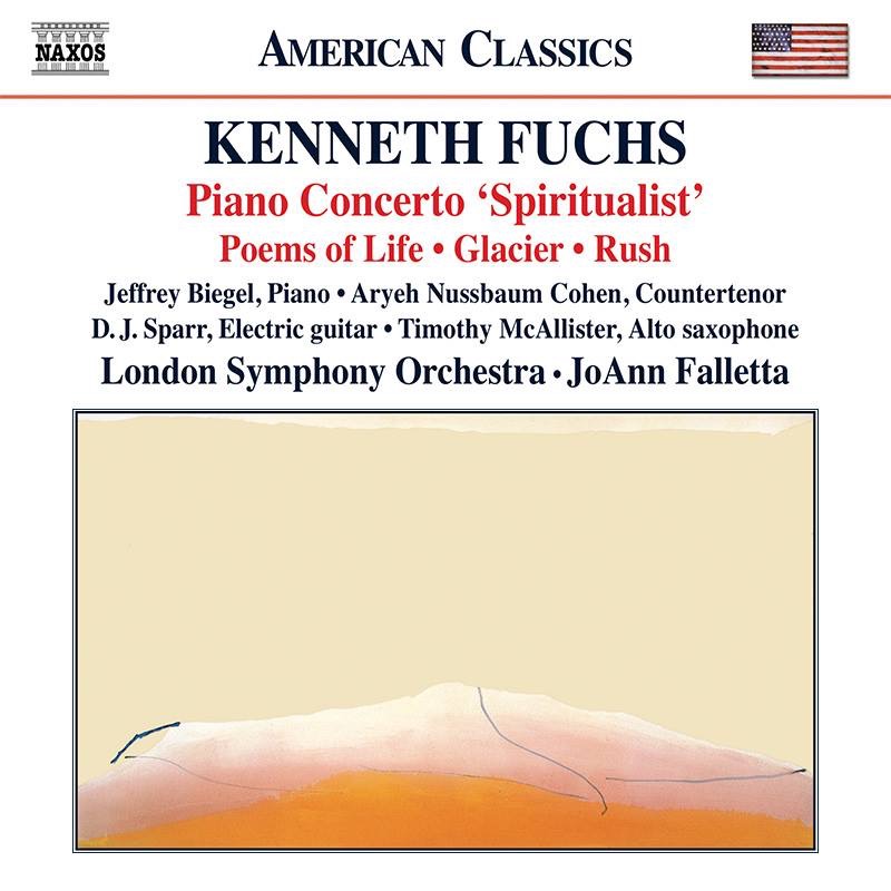 Kenneth Fuchs: Piano Concerto Spiritualist; Poems of Life; Glacier; Rush - Jeffrey Biegel, Piano (on Piano Concerto) - CD cover